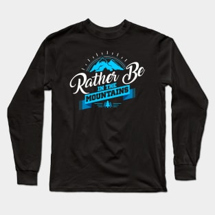 Rather Be In The Mountains Cute Camping in Nature Long Sleeve T-Shirt
